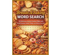 Breads & Baking Word Search: 50 Delicious Adults Puzzles Filled with Fresh Loaves, Sweet Treats, and Bakery Favorites (Word search books collection)