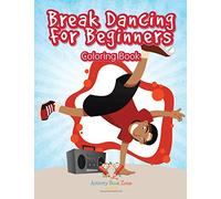 Break Dancing For Beginners Coloring Book