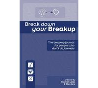 Break Down Your Break Up: An Alternative Relationship Journal