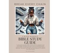 BREAK EVERY CHAIN: A Black Woman's Bible Study Guide