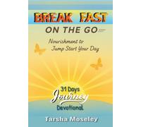Break Fast On the Go: Nourishment to Jump Start Your Day: 31 Days Journey Devotional