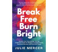 Break Free Burn Bright: Reclaim Your Time, Energy, and Joy: A Self-Care Guide for Women to Conquer Stress, Overcome Burnout, and Find Inner Peace