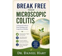 Break Free from Microscopic Colitis: A Practical Guide to Food, Healing, and Long-Term Stability