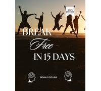 Break Free In 15 Days: A Mindful Detox Workbook for Teens to Stop Negative Thoughts and Digital Overload