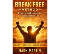 Break Free Method: 6 Pillars to Overcome Depression
