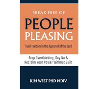 Break Free of People Pleasing: True Freedom in the Approval of the Lord