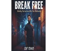 Break Free: Rebuilding Trust and Love After Toxic Relationships | Strengthen Self-Worth, Reclaim Your Peace, Restore Your Power
