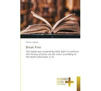 Break Free: This book was inspired by Holy Spirit to enforce the Victory of Jesus on the cross according to the book Colossians 2:15