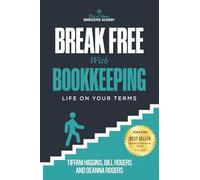BREAK FREE WITH BOOKKEEPING: Life on Your Terms