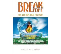 Break Free: You Can Have What You Want