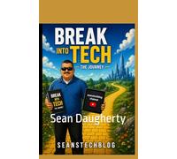 BREAK INTO TECH: THE JOURNEY: SEANSTECHBLOG (Seans Tech Blog)