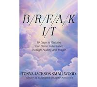 BREAK IT 10-Day Fasting & Prayer Program: Reclaiming Your Divine Inheritance
