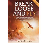 Break Loose and Fly (Large Print): 10 Practical Tools for Mastering Life's Challenges and Creating a Life You'll Love (Second Edition)
