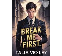 BREAK ME FIRST: A DARK MM BULLY ROMANCE
