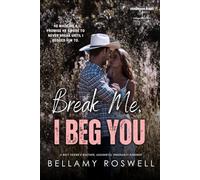 Break Me, I Beg You: A Best Friend's Brother, Accidental Pregnancy Romance (Crossroads Series)