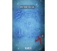 Break My Heart: You think you can break my heart, baby?