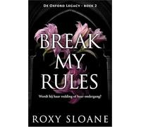 Break My Rules: Wordt hij haar redding of haar ondergang? (De Oxford Legacy, 2)