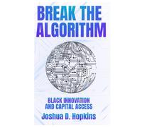 Break the Algorithm: Black Innovation and Capital Access