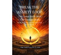 Break The Anxiety Loop: The Loop Feels Real. The Danger Isn't