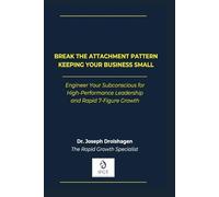 Break the Attachment Pattern Keeping Your Business Small: Engineer Your Subconscious for High-Performance Leadership and Rapid 7-Figure Growth (The SMT Method™ Series)