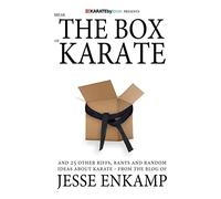Break the Box of Karate: and 25 Other Riffs, Rants and Random Ideas about Karate