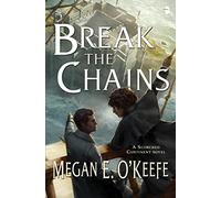 Break the Chains: A Scorched Continent Novel
