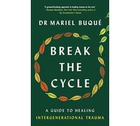 Break the Cycle: A Guide to Healing Intergenerational Trauma