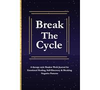 Break The Cycle: A Therapy style Guided Shadow Work Journal for Emotional Healing, Self-Discovery & Breaking Negative Patterns