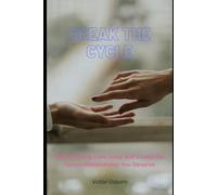 Break the Cycle: Stop Pushing Love Away and Create the Secure Relationship You Deserve: How to Break Fear-Based Patterns, Build Trust, and Create the Love You Deserve.