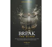 Break the Glass: Discover the Barriers Holding You Back: Shatter the Lies, Break Free, & Step Boldly Into Your God-Given Destiny