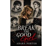 Break The Good Girl: A Polyamorous Dark Romance With Bullies, Bad Boys and Good Girls (The Secret Society of Polyamorous Bad Boys)