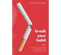 Break the habit: A Practical framework to overcome your smoking addiction