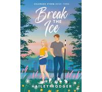 Break The Ice: A Teammate’s Sister Hockey Romance (Colorado Storm)