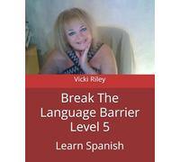 Break The Language Barrier Level 5: Learn Spanish