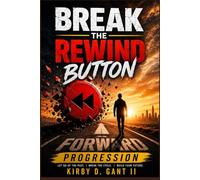 BREAK THE REWIND BUTTON: Forward Progression