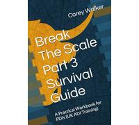 Break The Scale Part 3 Survival Guide: A Practical Workbook for PDIs (UK ADI Training)