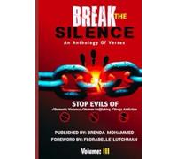Break the Silence - Volume III: Stop Evils of Human Trafficking, Drug Addiction, and Domestic Violence (BREAK THE SILENCE: THREE BOOK SERIES)