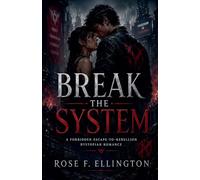 Break the System: 2 (The Controlled City Series a Forbidden Dystopian Enemies-To-Lovers Survival Romance)