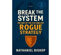 Break the System: The way of the Flip-and-Exit Rogue (Playing the Meta)