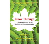 Break Through – Por qué no podemos dejar la salvación del planeta en manos de los ambientalistas