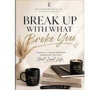 Break Up With What Broke You Workbook