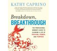 Breakdown Breakthrough: The Professional Woman S Guide To Claiming A L