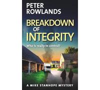 Breakdown of Integrity: Who is really in control?: 8 (Mike Stanhope Mysteries)