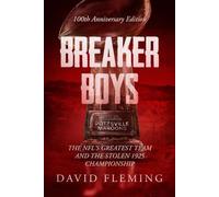 Breaker Boys: The NFL's Greatest Team and the Stolen 1925 Championship