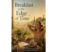 Breakfast at the Edge of Time: The Unwritten Verdict (Eleanor Wispwood’s Time-Travel Adventures Through the Seasons)