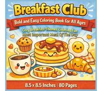 Breakfast Club Bold and Easy Coloring Book For All Ages: A Cozy Collection of 80 Cute and Simple Breakfast-Themed Coloring Pages Featuring Coffee, ... Joy for Relaxation and Creative Fun...