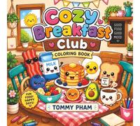 Breakfast Club: Coloring Book for Kids and Adults: Featuring Cozy Food and Drinks in Funny Moments and Comfy Times for Relaxation, Stress Relief, and Creative Fun