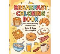 Breakfast Coloring Book for Kids and Adults: Bold and Easy Morning Foods to Color | Pancakes, Eggs, Waffles, Coffee, Bagels and More Fun Breakfast Coloring Pages