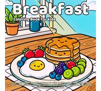Breakfast coloring book: Fun and Wholesome Breakfast Scenes for Kids to Color - Pancakes, Eggs, Toast, Fruits, Waffles, and More, Creative Line Art ... Book (Delicious Food Coloring Series)