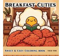 Breakfast Cuties: A Cozy & Adorable Coloring Book of Sweet Morning Breakfast Moments